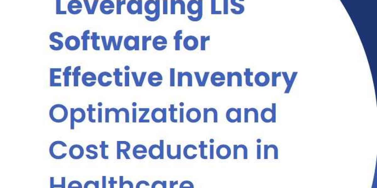 Leveraging LIS Software for Effective Inventory Optimization and Cost Reduction in Healthcare