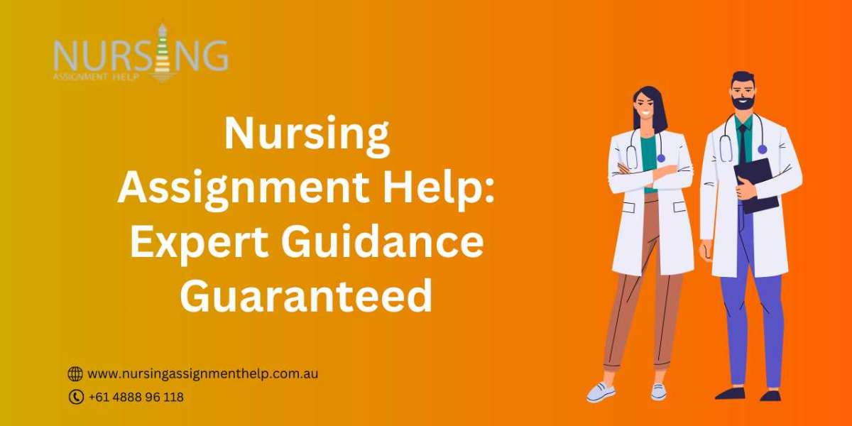 Nursing Assignment Help: Expert Guidance Guaranteed