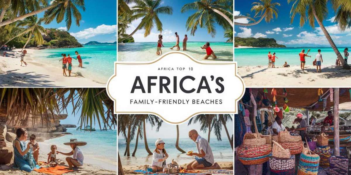 Exploring Africa's Top 10 Family-Friendly Beaches