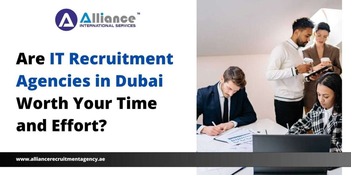 Are IT Recruitment Agencies in Dubai Worth Your Time and Effort?
