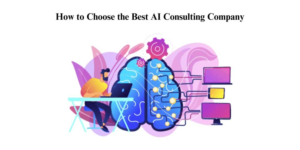 Tips To Choose The Best AI Consulting Company