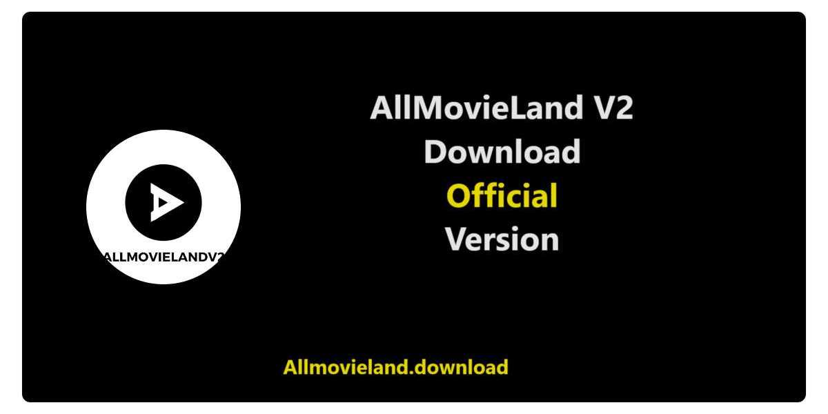AllMovieLand V2 Download (Updated) Latest Version 2024