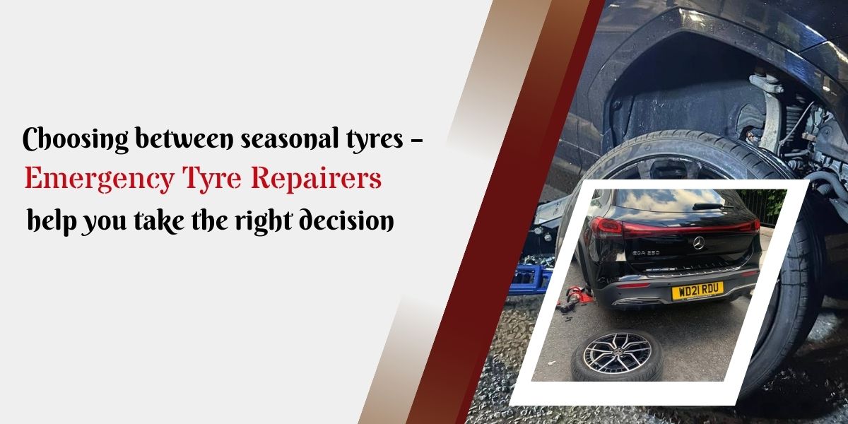 Choosing between seasonal tyres – emergency tyres repairers