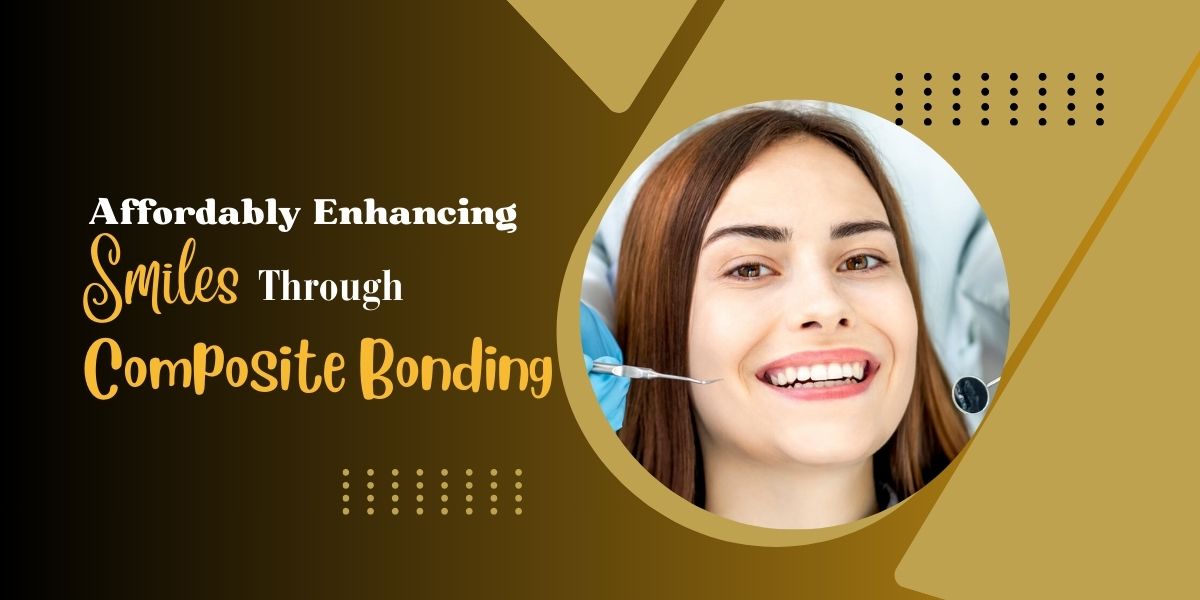Affordably Enhancing Smiles Through Composite Bonding