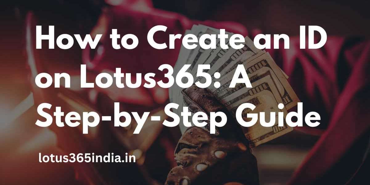 How to Create an ID on Lotus365: A Step-by-Step Guide