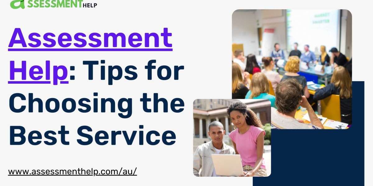 Assessment Help: Tips for Choosing the Best Service