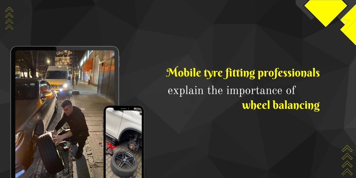 Mobile tyre fitting professionals explain importance of wheel
